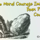 Is Moral Courage Important than Physical Courage
